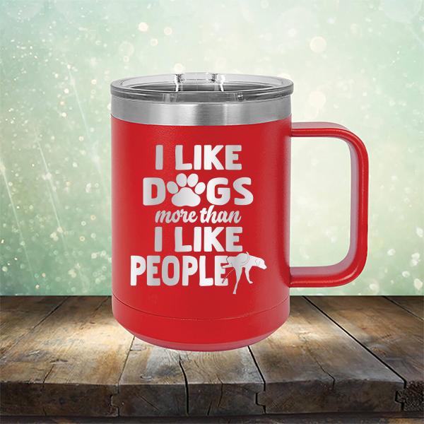 I Like Dogs More Than I Like People - Laser Etched Tumbler Mug