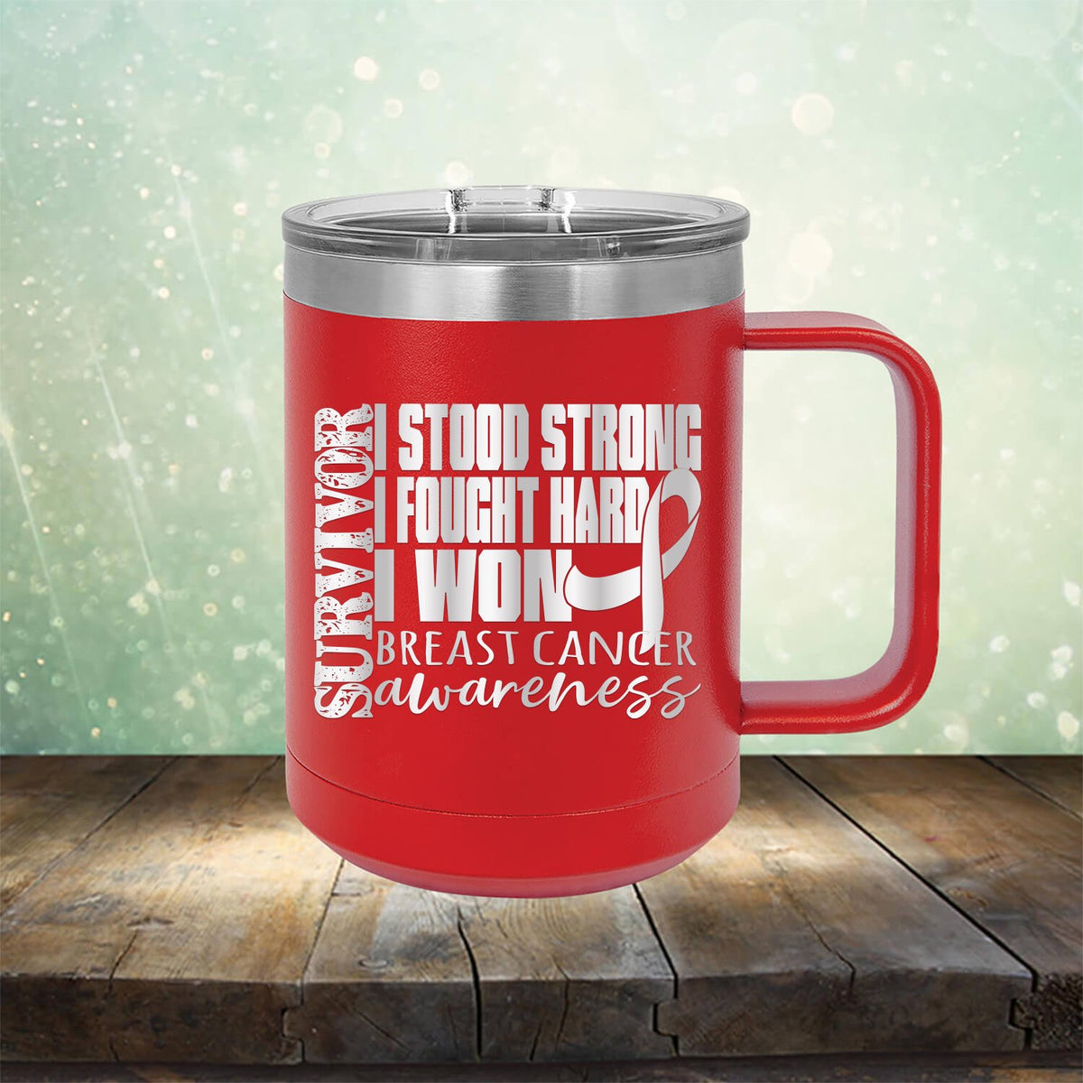 I Stood Strong I Fought Hard I Won Breast Cancer - Laser Etched Tumbler Mug