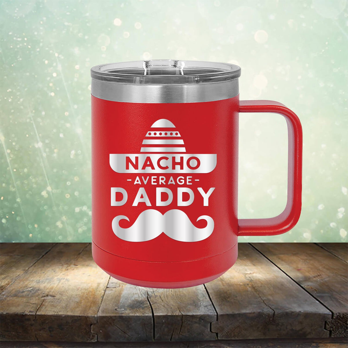 Nacho Average Daddy with Mustache - Laser Etched Tumbler Mug