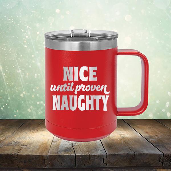 Nice Until Proven Naughty - Laser Etched Tumbler Mug