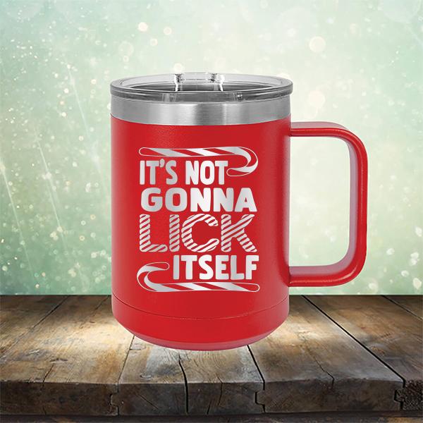 It's Not Gonna Lick Itself - Laser Etched Tumbler Mug