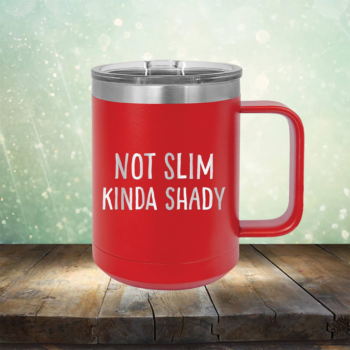 Not Slim Kinda Shady - Laser Etched Tumbler Mug