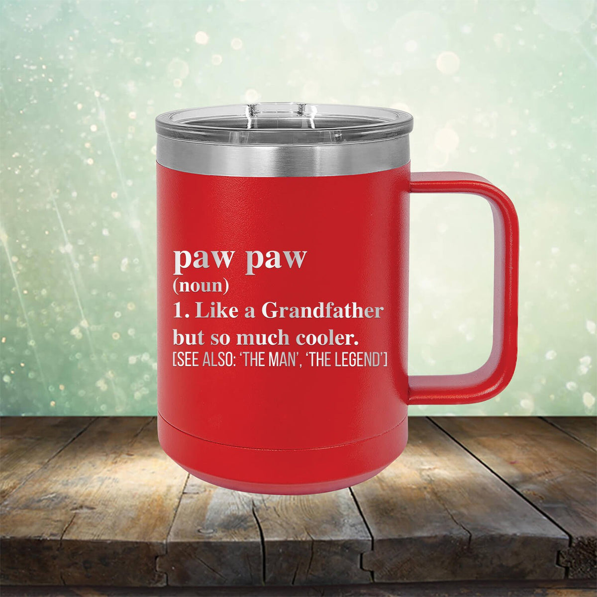 Paw Paw (Noun) 1. Like A Grandfather But So Much Cooler [See Also: &#39;The Man&#39; &#39;The Legend&#39;] - Laser Etched Tumbler Mug