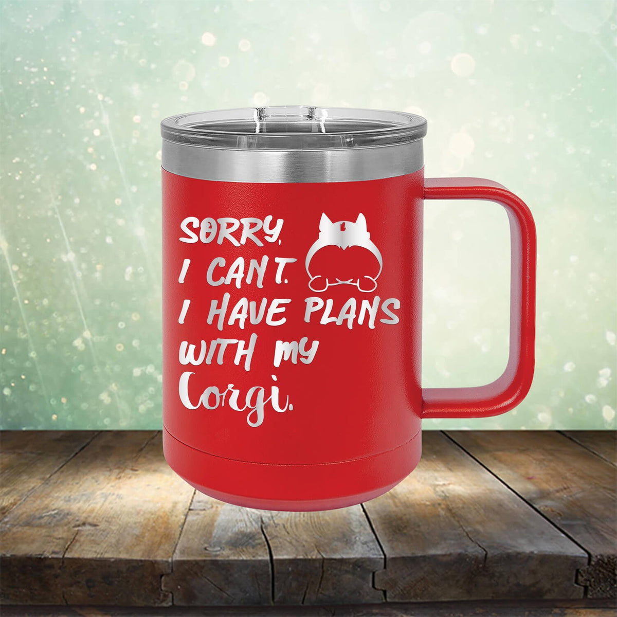 Sorry I Can&#39;t I Have Plans with My Corgi - Laser Etched Tumbler Mug