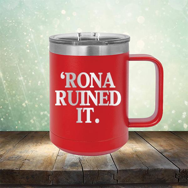 Rona Ruined It - Laser Etched Tumbler Mug