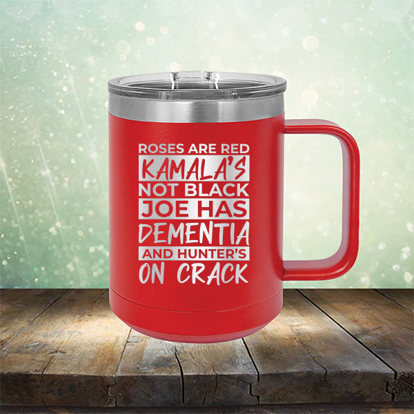 Roses Are Red Kamala&#39;s Not Black Joe Had Dementia and Hunter&#39;s On Crack - Laser Etched Tumbler Mug