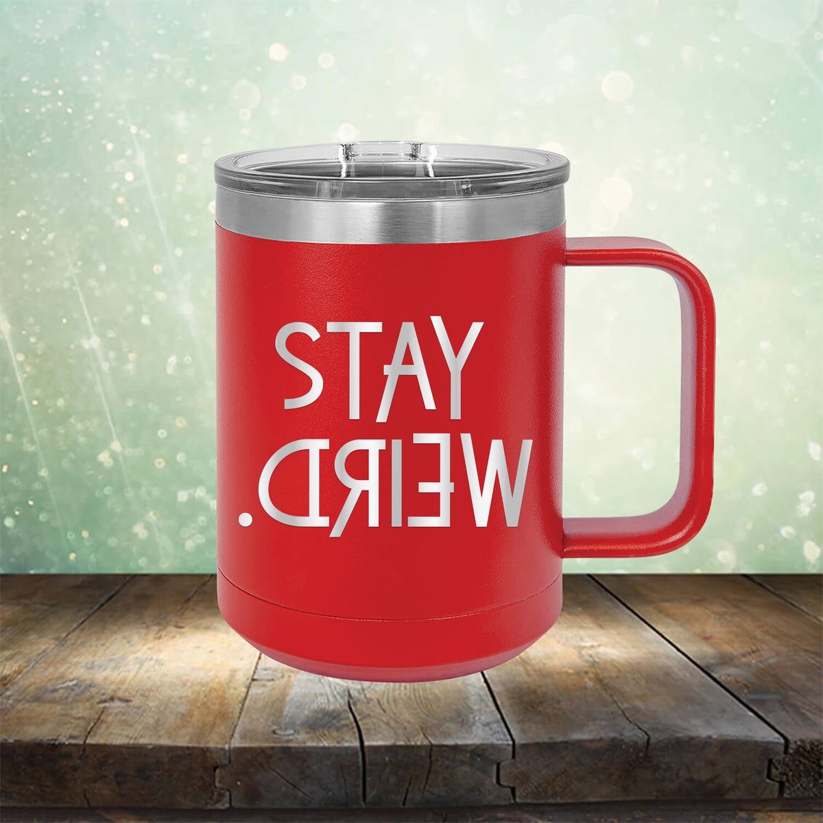 Stay Weird - Laser Etched Tumbler Mug