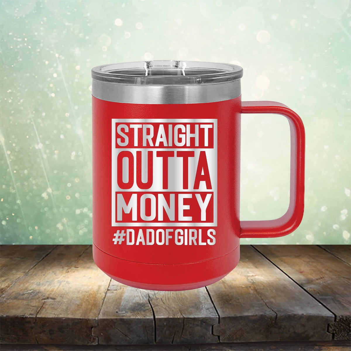 Straight Outta Money DAD OF GIRLS - Laser Etched Tumbler Mug