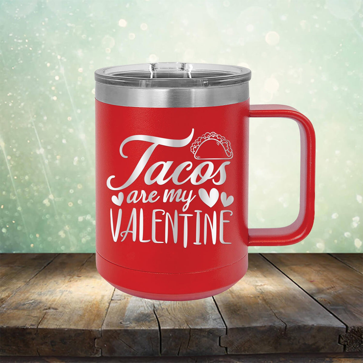 Tacos Are My Valentine - Laser Etched Tumbler Mug