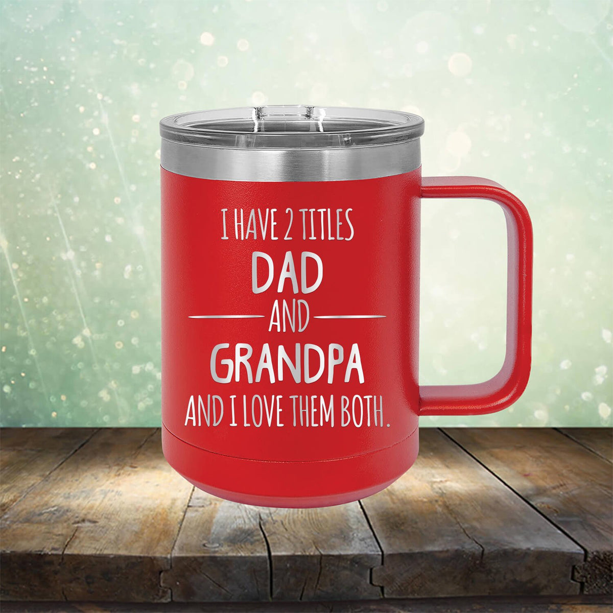 I Have 2 Titles Dad and Grandpa and I Love Them Both - Laser Etched Tumbler Mug