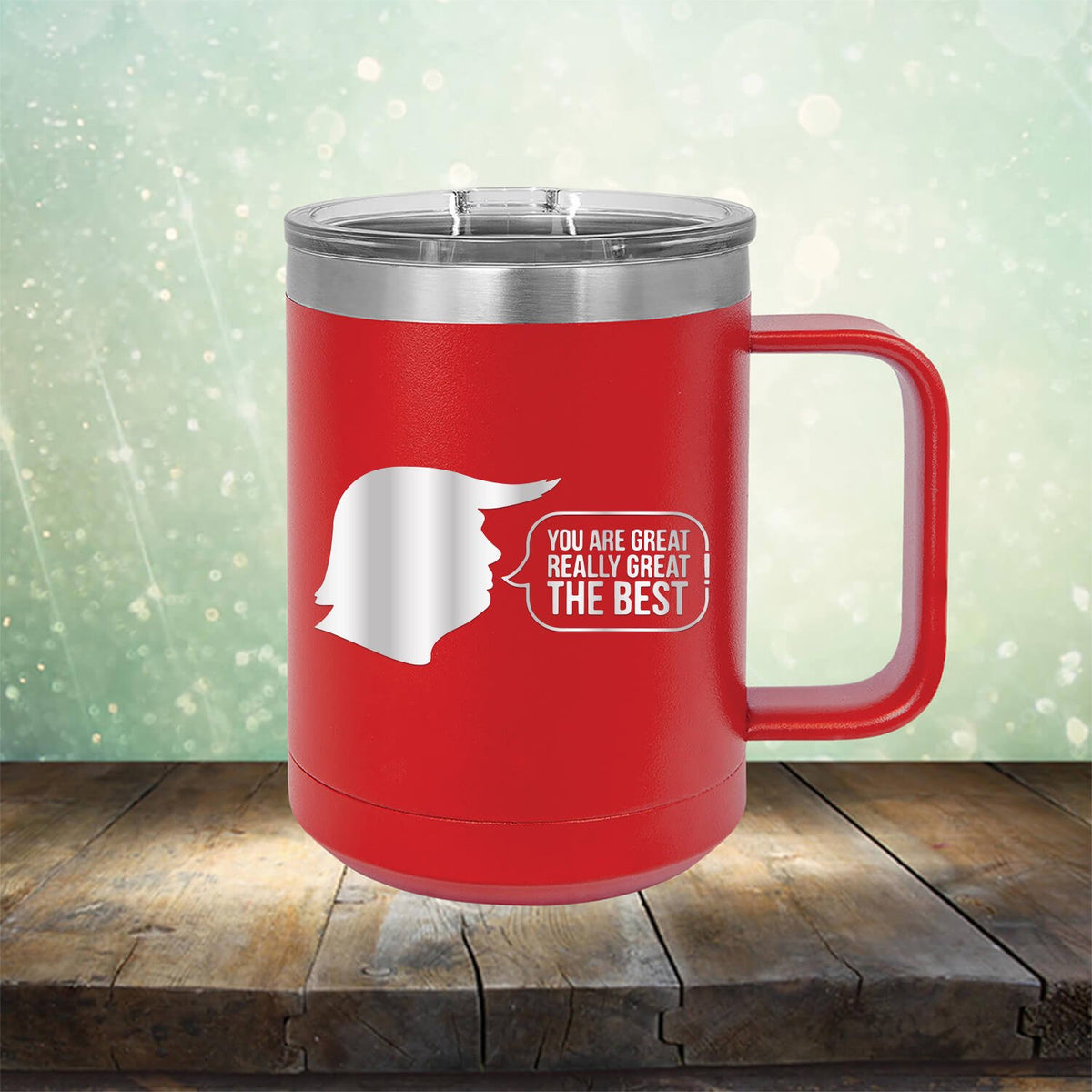 Trump You Are Great Really Great The Best - Laser Etched Tumbler Mug