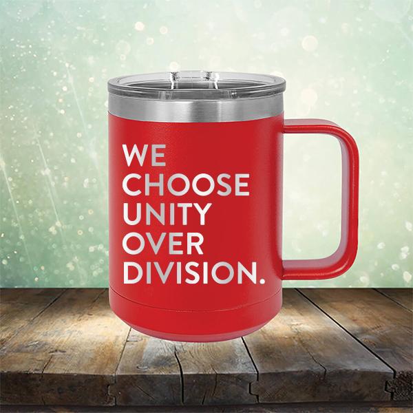 We Choose Unity Over Division - Laser Etched Tumbler Mug
