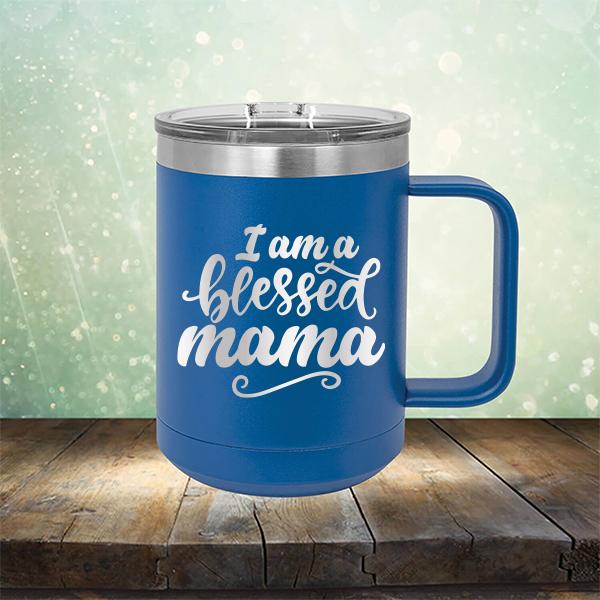 I Am A Blessed Mama - Laser Etched Tumbler Mug