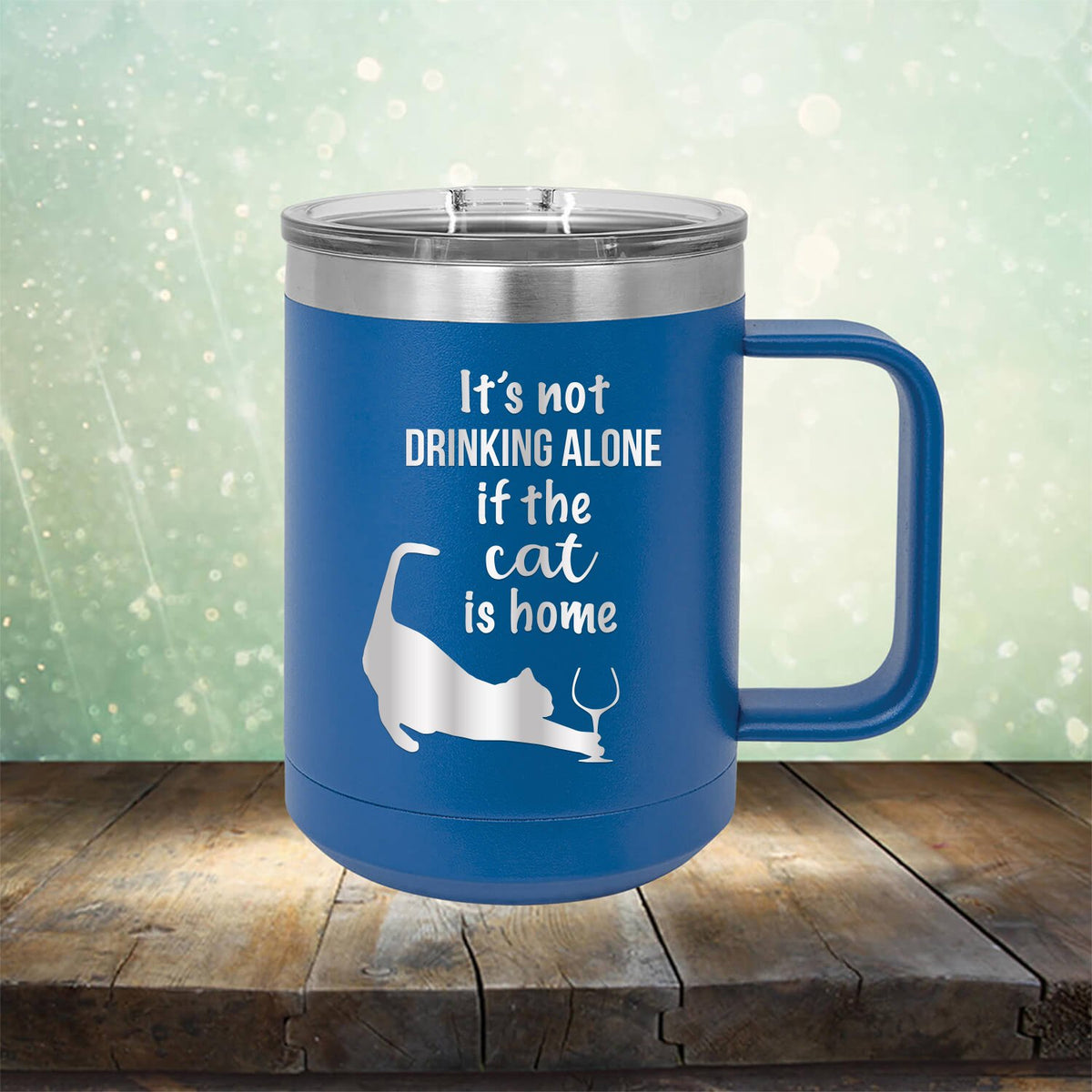 It&#39;s Not Drinking Alone If the Cat is Home - Laser Etched Tumbler Mug