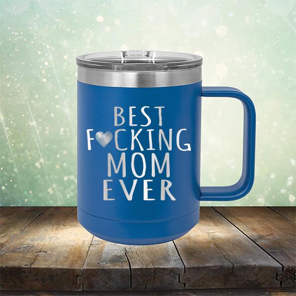 Funny Mom Gift Best Fucking Mom Ever Mug Mother's Day Gift Coffee Mug Tea  Cup - Blue