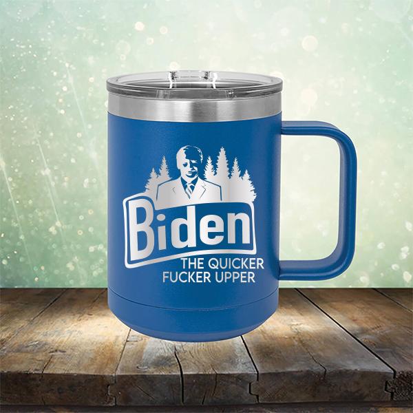 Joe Biden The Quicker Fucker Upper - Laser Etched Tumbler Mug