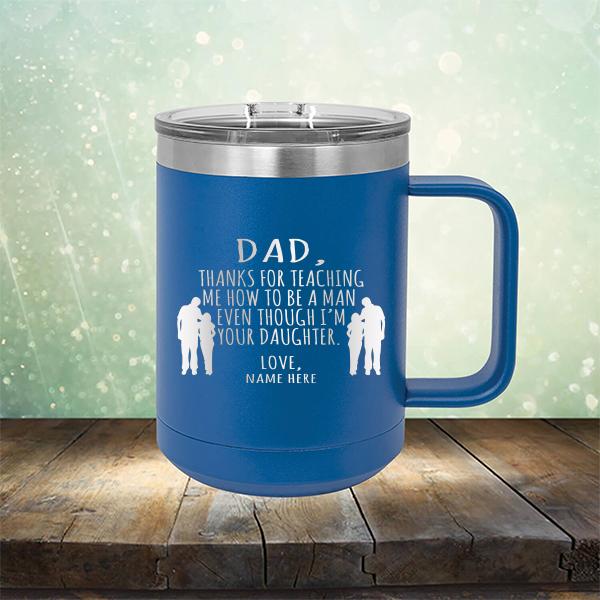 Dad Thanks For Teaching Me How to Be A Man Even Though I&#39;m Your Daughter