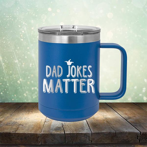 Dad Jokes Matter - Laser Etched Tumbler Mug