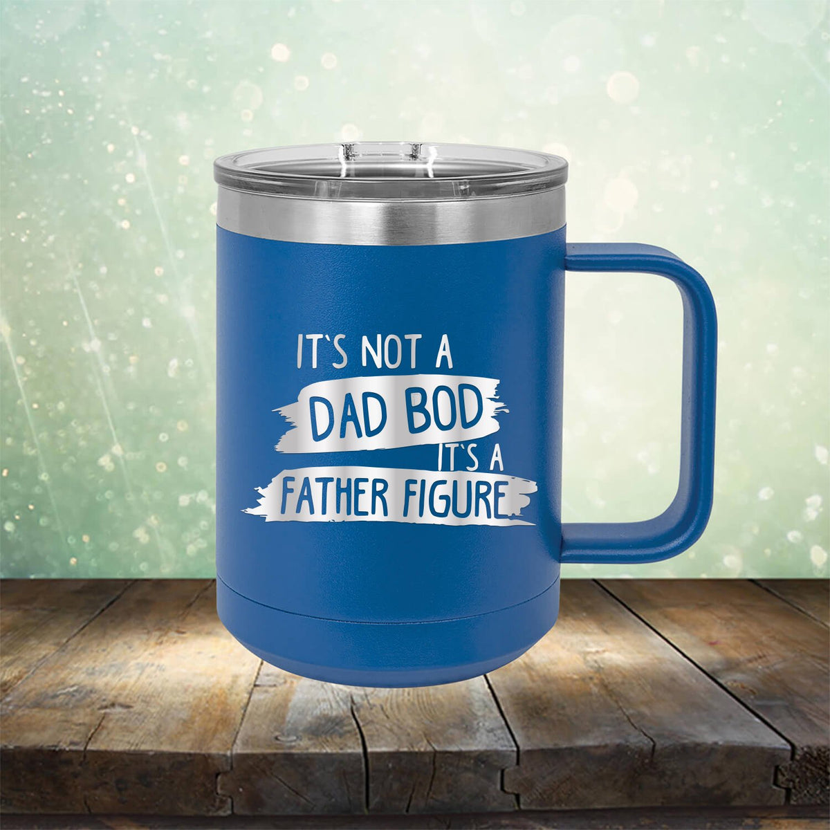 It&#39;s Not A Dad Bod It&#39;s A Father Figure - Laser Etched Tumbler Mug