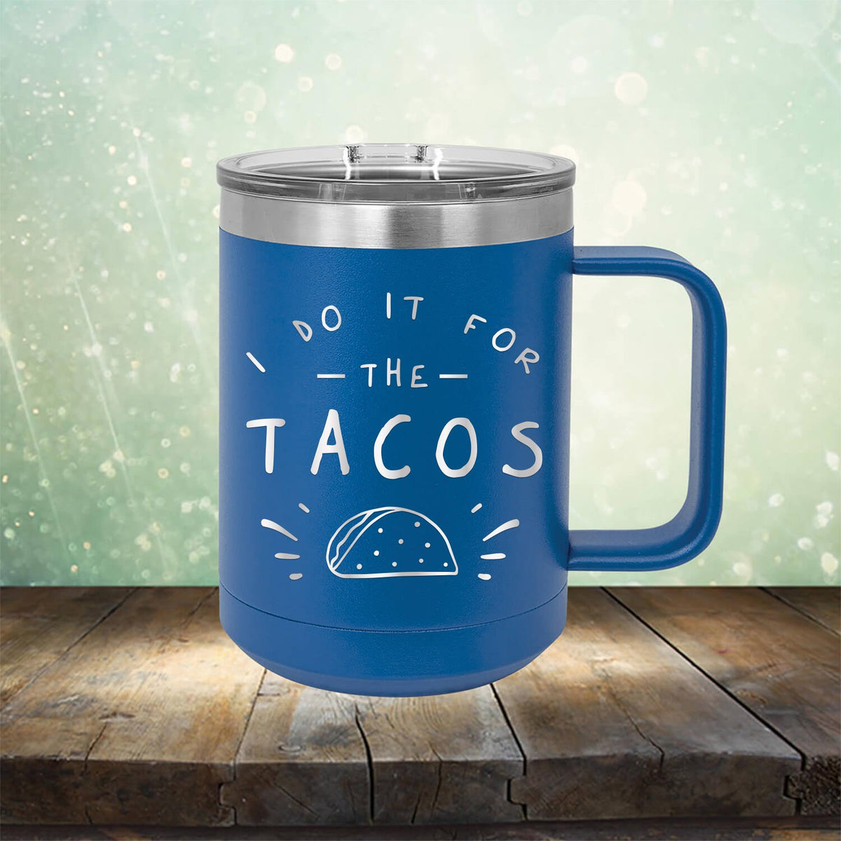 I Do It For The Tacos - Laser Etched Tumbler Mug