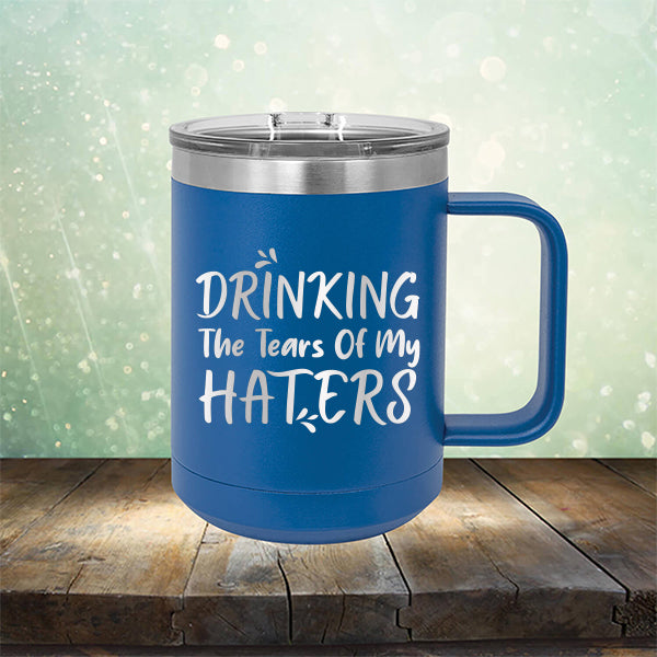 Drinking The Tears Of My Haters - Laser Etched Tumbler Mug