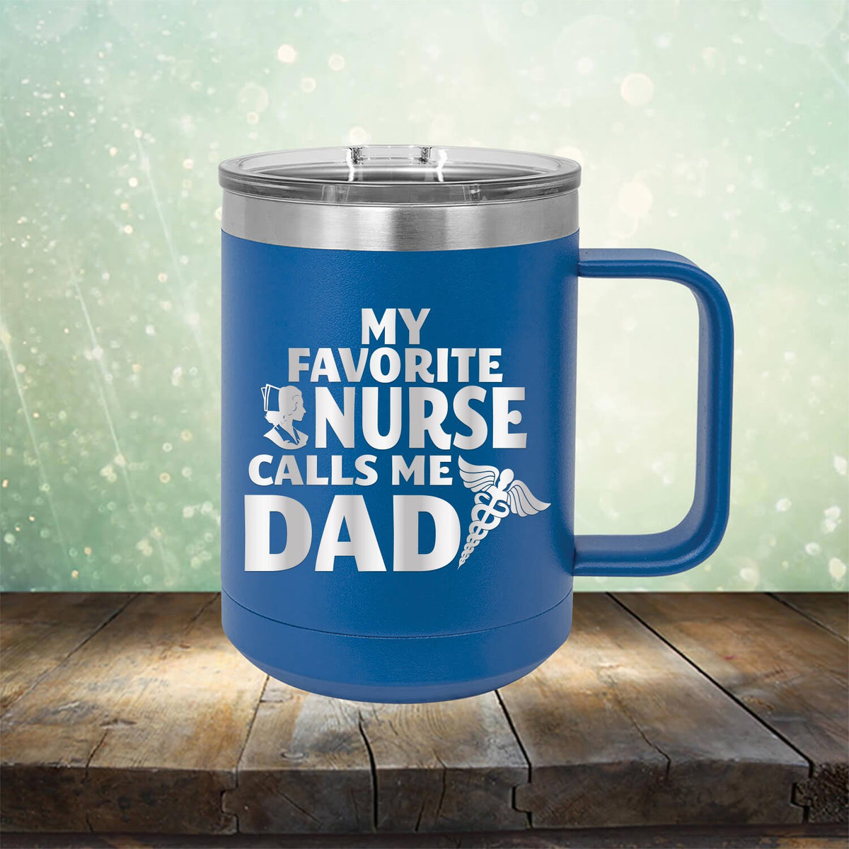 My Favorite Nurse Calls Me Dad - Laser Etched Tumbler Mug