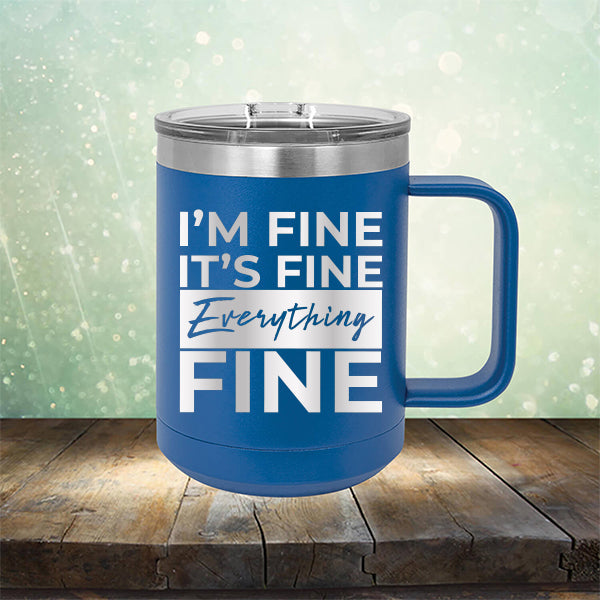 I'm Fine It's Fine Everything's Fine - Laser Etched Tumbler Mug