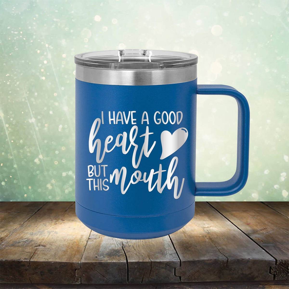 I Have A Good Heart But This Mouth