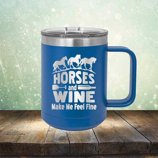 Horses and Wine Make Me Feel Fine - Laser Etched Tumbler Mug