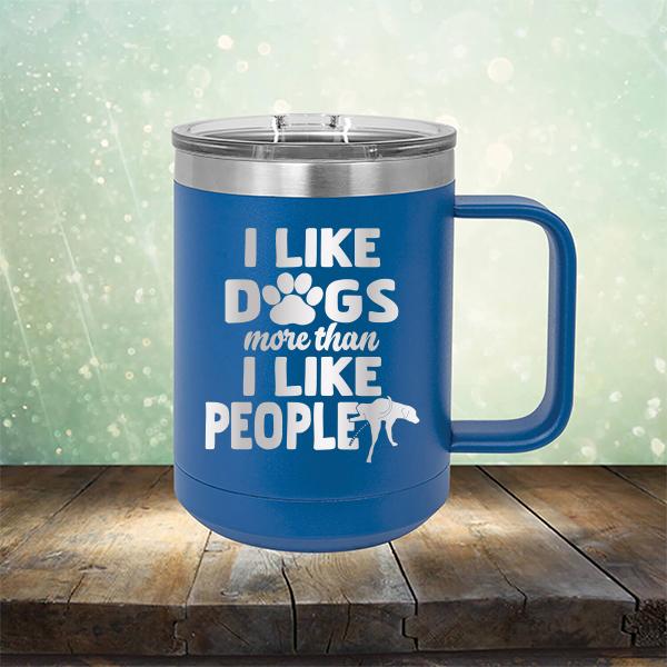 I Like Dogs More Than I Like People - Laser Etched Tumbler Mug