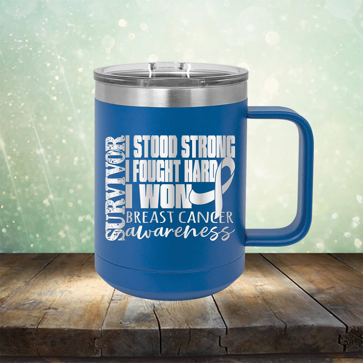 I Stood Strong I Fought Hard I Won Breast Cancer - Laser Etched Tumbler Mug