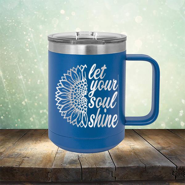 Let Your Soul Shine - Laser Etched Tumbler Mug