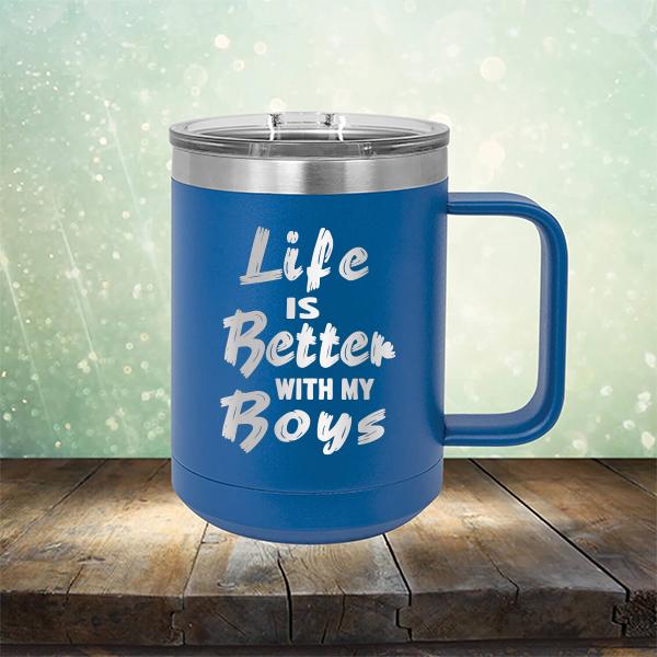 Life is Better With My Boys - Laser Etched Tumbler Mug