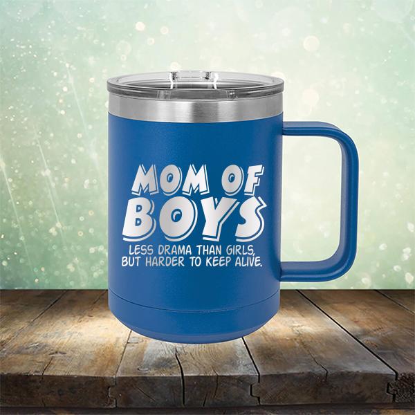 Mom Of Boys Less Drama Than Girls But Harder To Keep Alive - Laser Etched Tumbler Mug