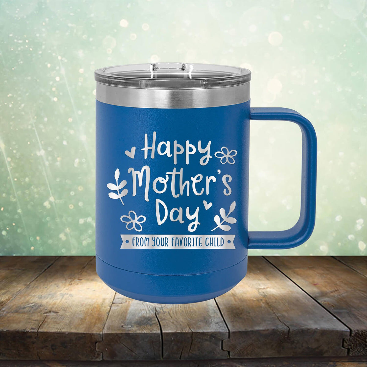 Happy Mother&#39;s Day From Your Favorite Child - Laser Etched Tumbler Mug