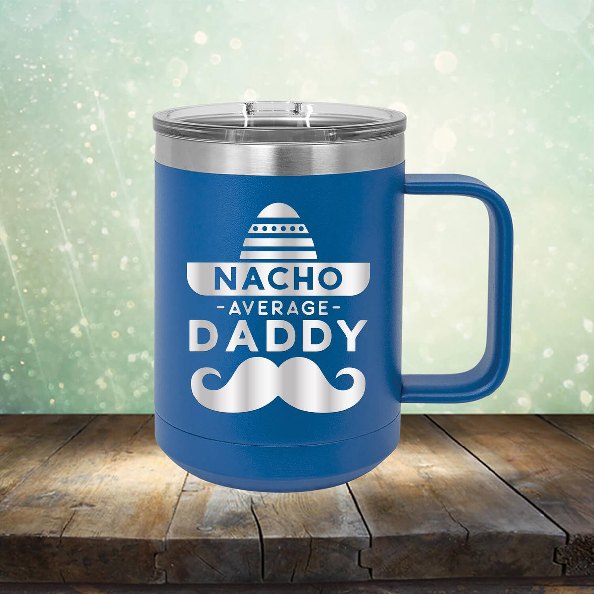 Nacho Average Daddy with Mustache - Laser Etched Tumbler Mug