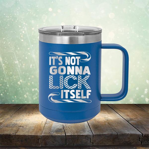 It's Not Gonna Lick Itself - Laser Etched Tumbler Mug