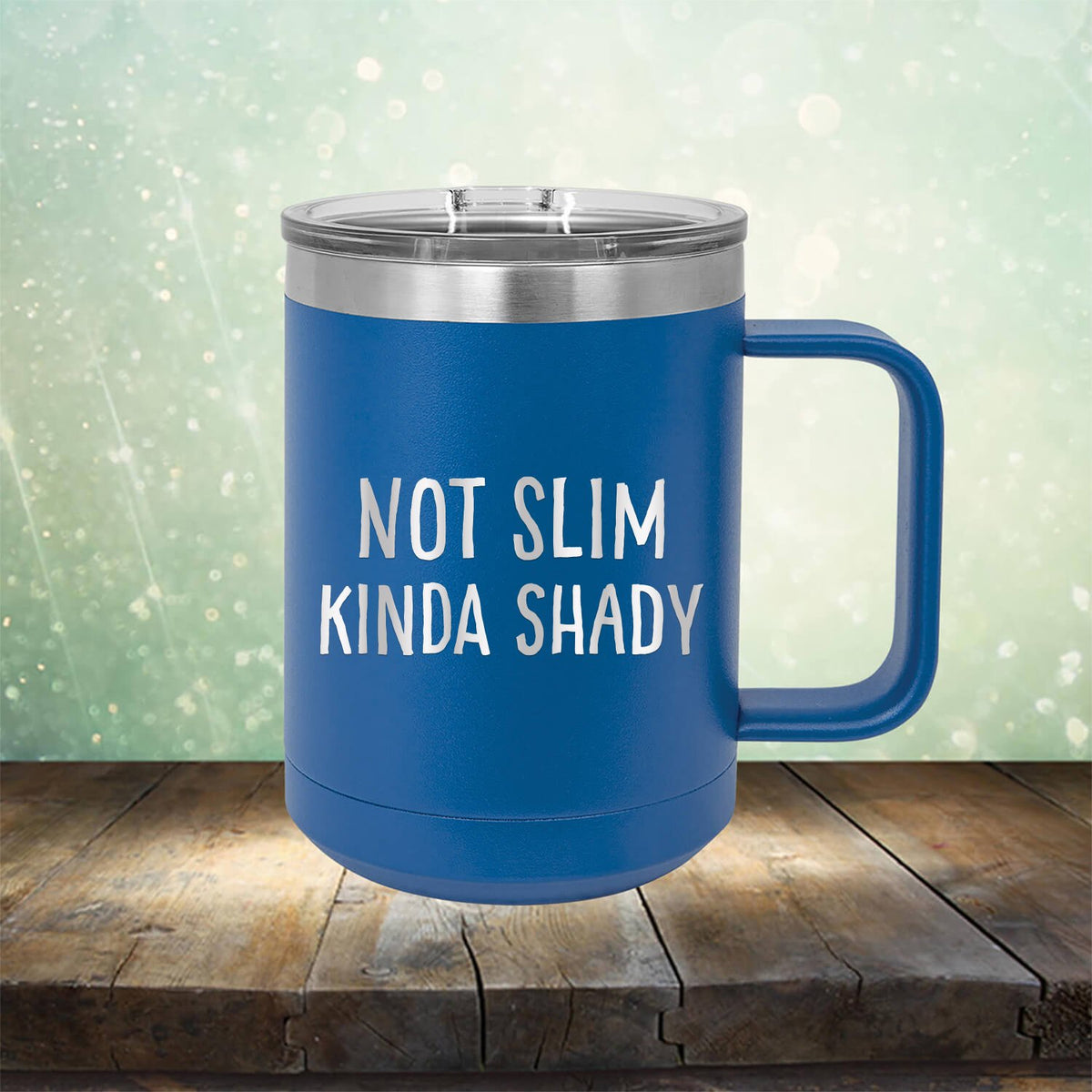 Not Slim Kinda Shady - Laser Etched Tumbler Mug