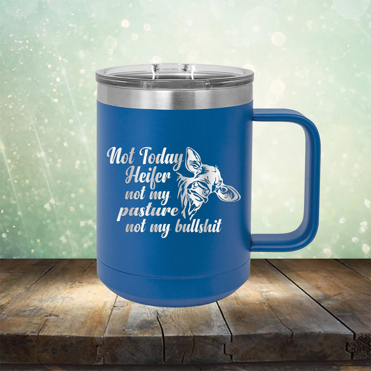 Not Today Heifer Not My Pasture Not My Bullshit - Laser Etched Tumbler Mug