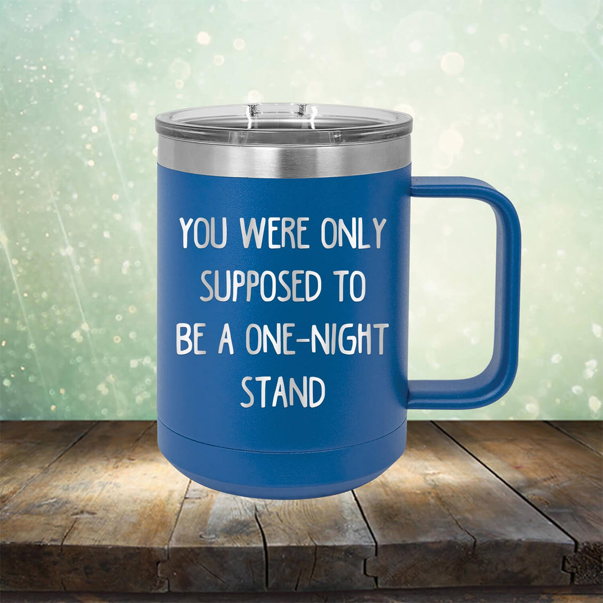 You Were Only Supposed To Be A One-Night Stand - Laser Etched Tumbler Mug