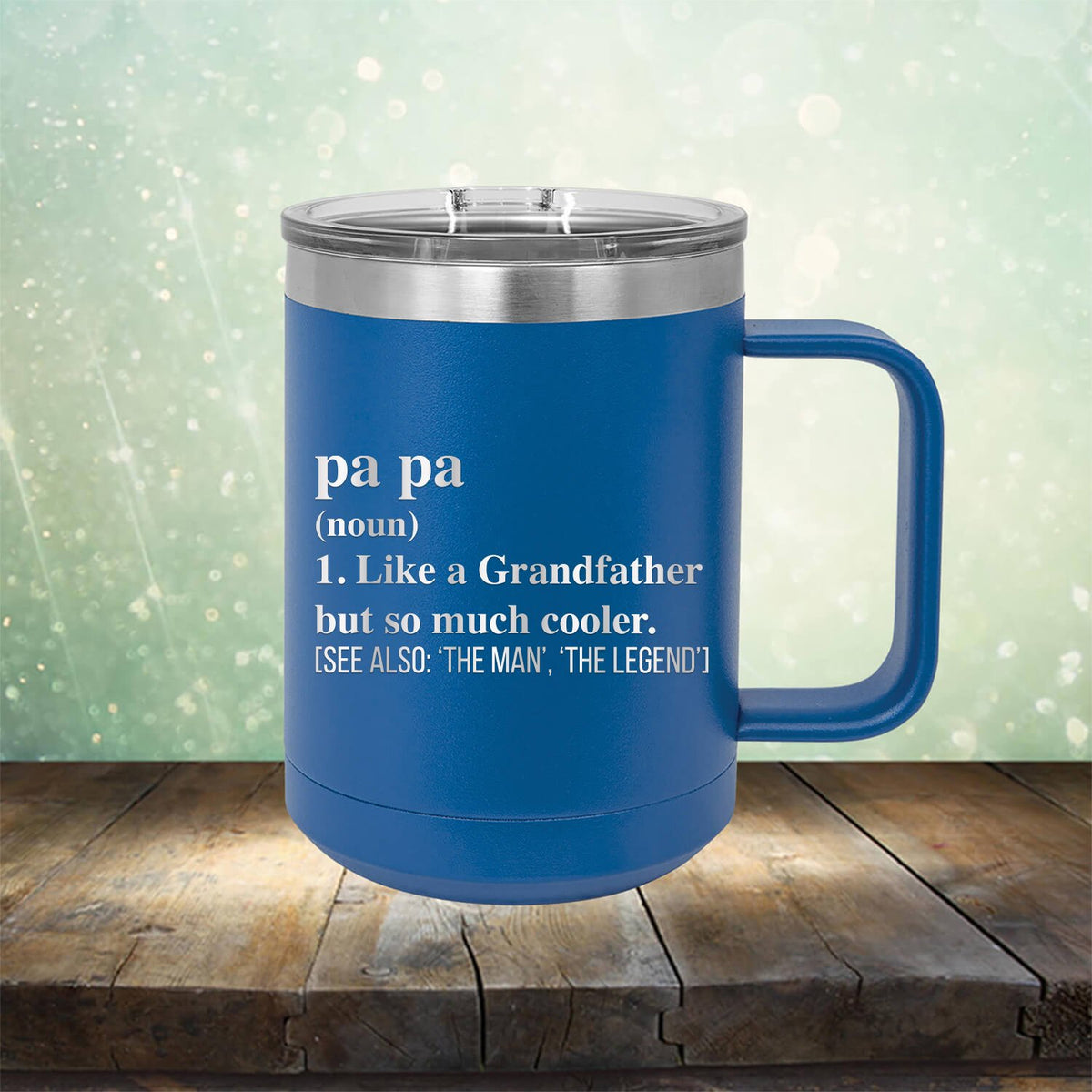 Pa Pa (Noun) 1. Like A Grandfather But So Much Cooler [See Also: &#39;The Man&#39; &#39;The Legend&#39;] - Laser Etched Tumbler Mug