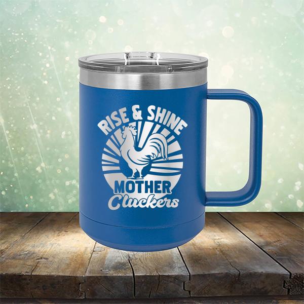 Rise &amp; Shine Mother Cluckers - Laser Etched Tumbler Mug