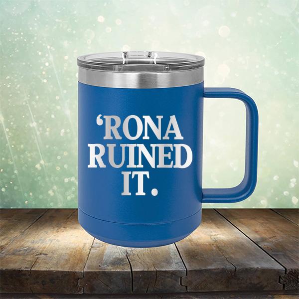 Rona Ruined It - Laser Etched Tumbler Mug