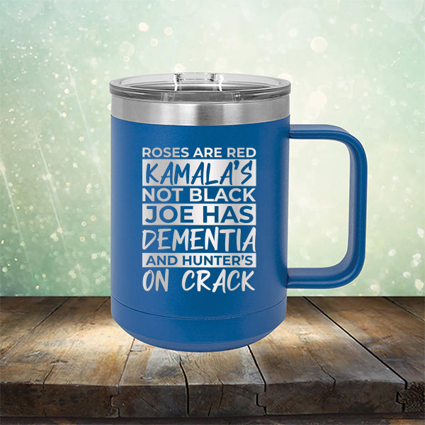 Roses Are Red Kamala&#39;s Not Black Joe Had Dementia and Hunter&#39;s On Crack - Laser Etched Tumbler Mug
