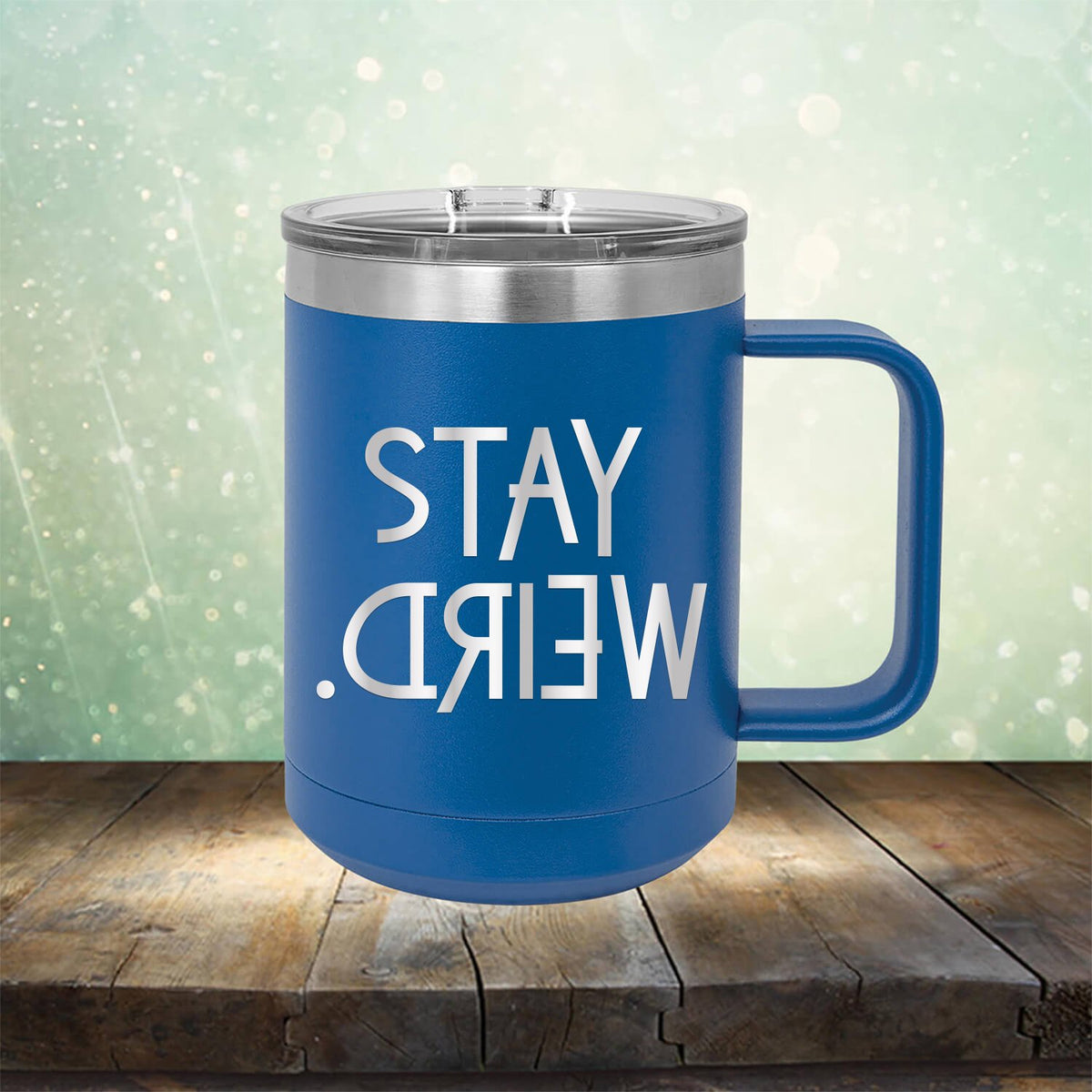 Stay Weird - Laser Etched Tumbler Mug