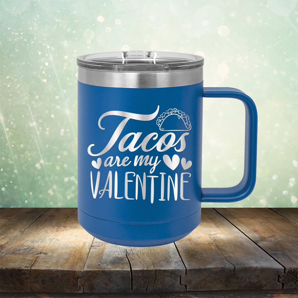 Tacos Are My Valentine - Laser Etched Tumbler Mug