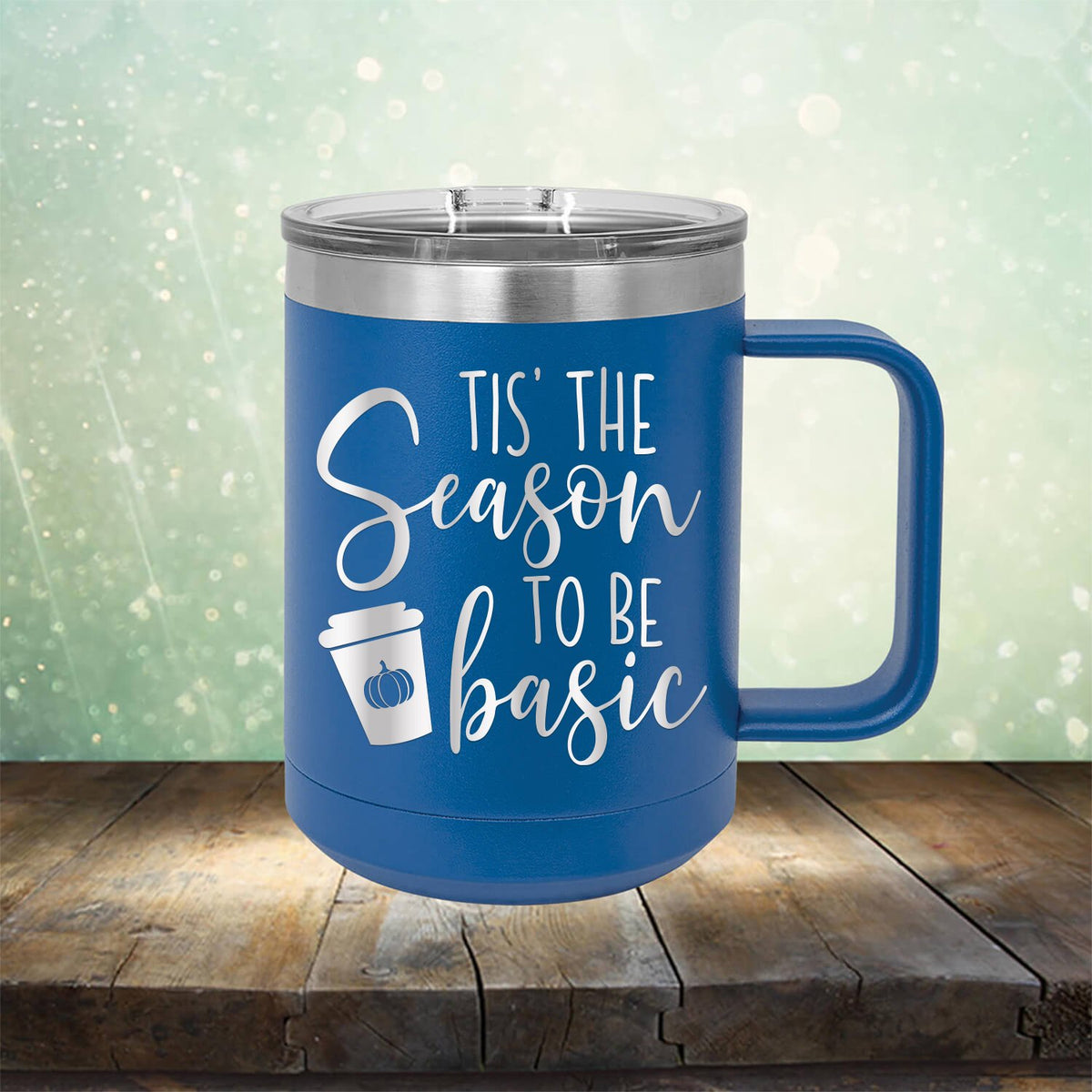 Tis The Season To Be Basic - Laser Etched Tumbler Mug