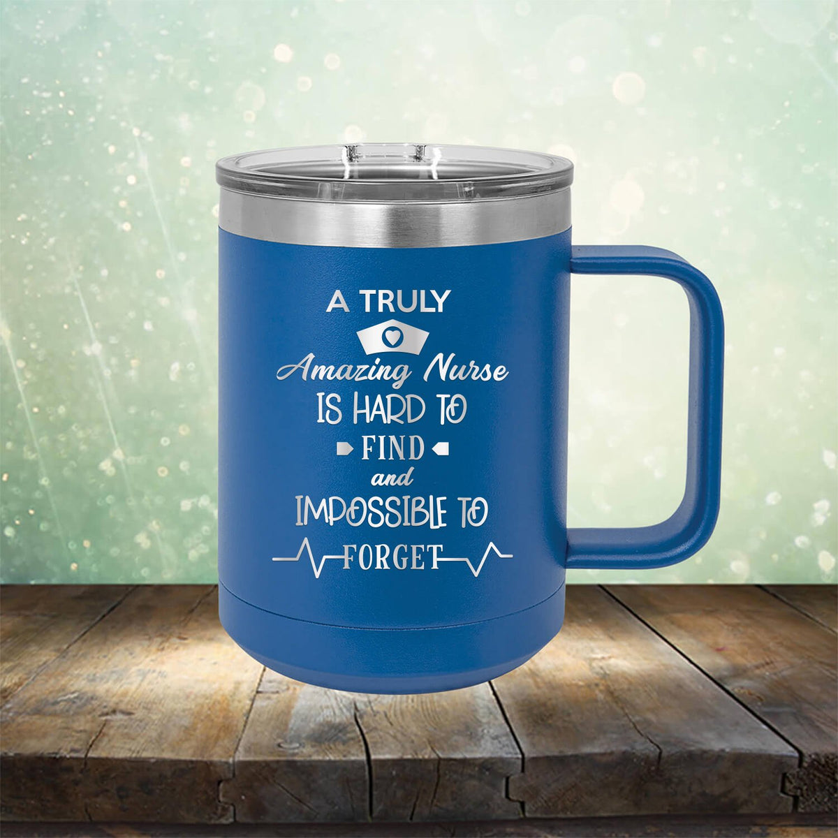 A Truly Amazing Nurse is Hard to Find and Impossible to Forget - Laser Etched Tumbler Mug