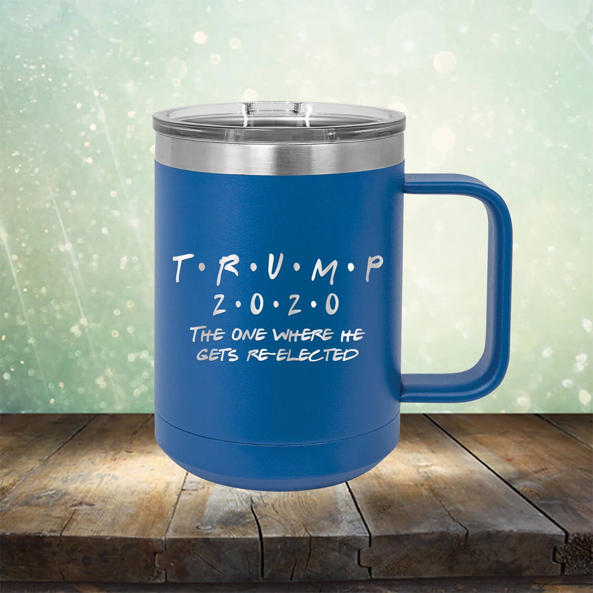 Trump 2020 The One Where He Gets Re-Elected - Laser Etched Tumbler Mug