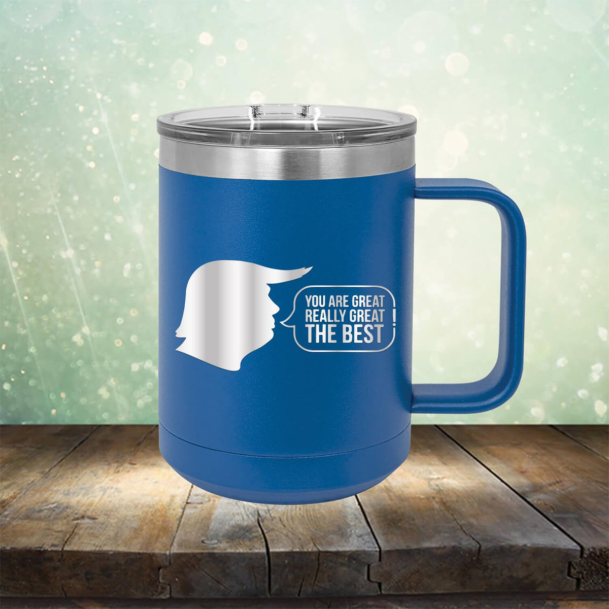 Trump You Are Great Really Great The Best - Laser Etched Tumbler Mug